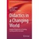Didactics in a Changing World: European Perspectives on Teaching, Learning and the Curriculum