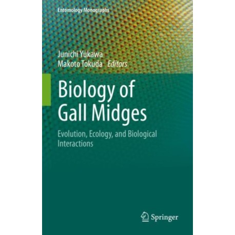 Biology of Gall Midges: Evolution, Ecology, and Biological Interactions