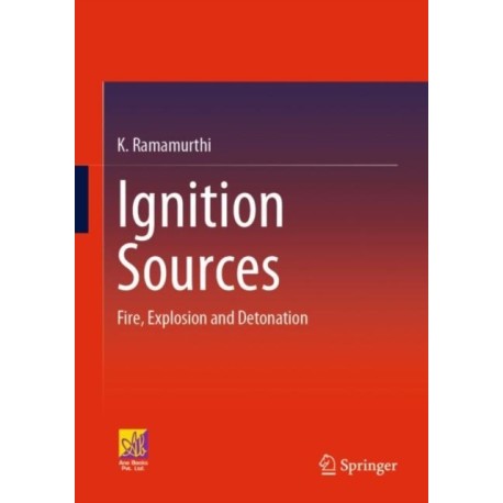 Ignition Sources: Fire, Explosion and Detonation