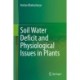 Soil Water Deficit and Physiological Issues in Plants