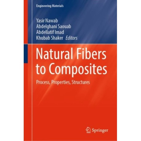 Natural Fibers to Composites: Process, Properties, Structures