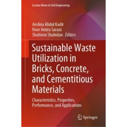 Sustainable Waste Utilization in Bricks, Concrete, and Cementitious Materials: Characteristics, Properties, Performance, and Applications