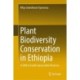 Plant Biodiversity Conservation in Ethiopia: A Shift to Small Conservation Reserves