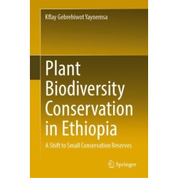 Plant Biodiversity Conservation in Ethiopia: A Shift to Small Conservation Reserves