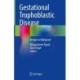 Gestational Trophoblastic Disease: Benign to Malignant
