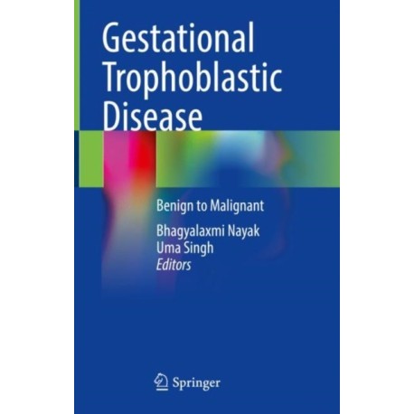 Gestational Trophoblastic Disease: Benign to Malignant
