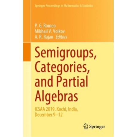 Semigroups, Categories, and Partial Algebras: ICSAA 2019, Kochi, India, December 9–12