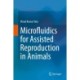 Microfluidics for Assisted Reproduction in Animals