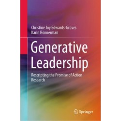 Generative Leadership: Rescripting the Promise of Action Research