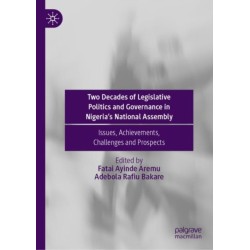 Two Decades of Legislative Politics and Governance in Nigeria’s National Assembly: Issues, Achievements, Challenges and Prospects