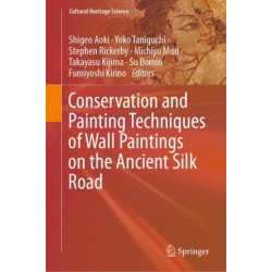 Conservation and Painting Techniques of Wall Paintings on the Ancient Silk Road