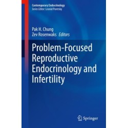Problem-Focused Reproductive Endocrinology and Infertility