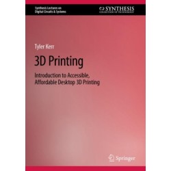 3D Printing: Introduction to Accessible, Affordable Desktop 3D Printing