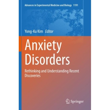 Anxiety Disorders: Rethinking and Understanding Recent Discoveries
