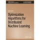 Optimization Algorithms for Distributed Machine Learning
