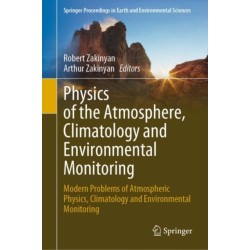Physics of the Atmosphere, Climatology and Environmental Monitoring: Modern Problems of Atmospheric Physics, Climatology and Environmental Monitoring