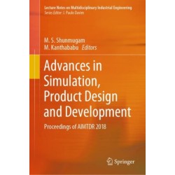 Advances in Simulation, Product Design and Development: Proceedings of AIMTDR 2018
