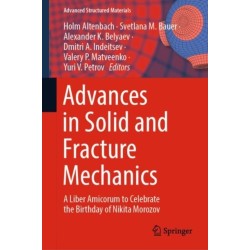 Advances in Solid and Fracture Mechanics: A Liber Amicorum to Celebrate the Birthday of Nikita Morozov