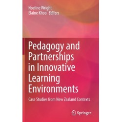 Pedagogy and Partnerships in Innovative Learning Environments: Case Studies from New Zealand Contexts