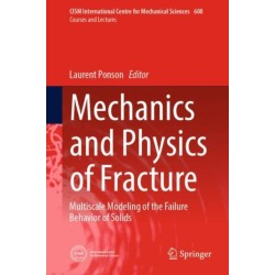 Mechanics and Physics of Fracture: Multiscale Modeling of the Failure Behavior of Solids