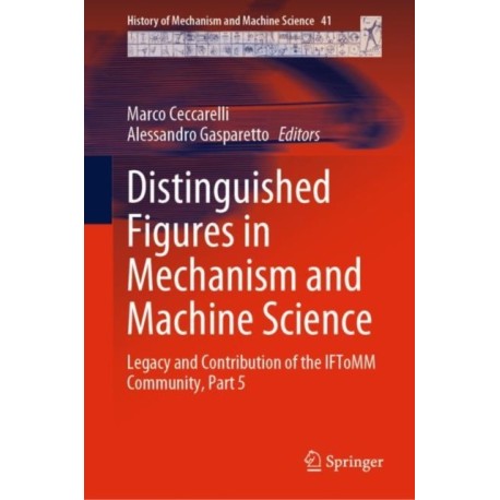 Distinguished Figures in Mechanism and Machine Science: Legacy and Contribution of the IFToMM Community, Part 5