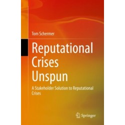 Reputational Crises Unspun: A Stakeholder Solution to Reputational Crises