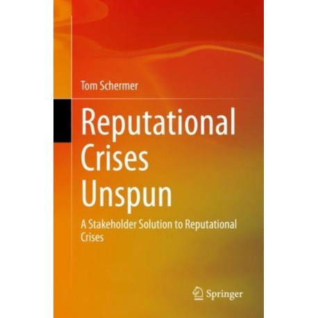 Reputational Crises Unspun: A Stakeholder Solution to Reputational Crises