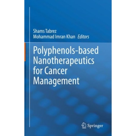 Polyphenols-based Nanotherapeutics for Cancer Management