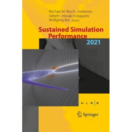 Sustained Simulation Performance 2021: Proceedings of the Joint Workshop on Sustained Simulation Performance, University of Stuttgart (HLRS) and Tohoku University, 2021