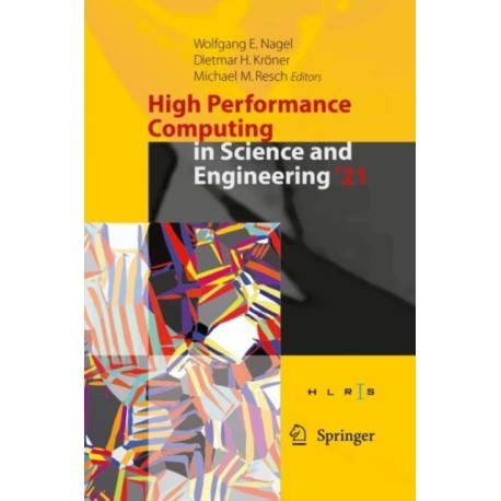 High Performance Computing in Science and Engineering '21: Transactions of the High Performance Computing Center, Stuttgart (HLRS) 2021