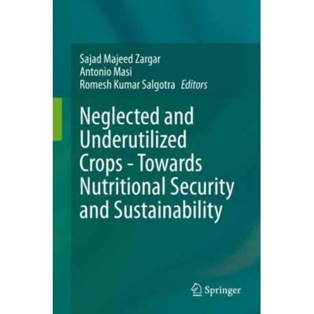 Neglected and Underutilized Crops - Towards Nutritional Security and Sustainability