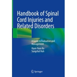 Handbook of Spinal Cord Injuries and Related Disorders: A Guide to Evaluation and Management