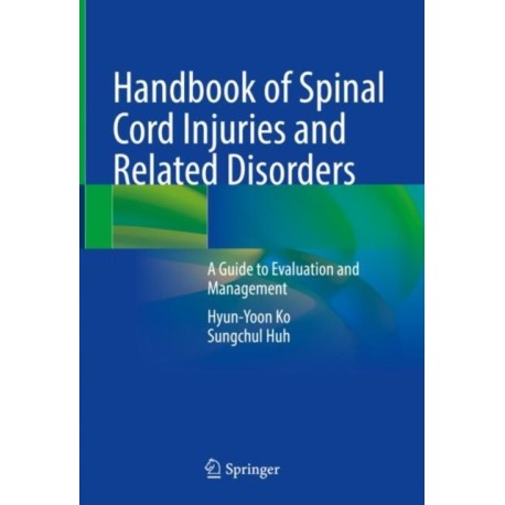 Handbook of Spinal Cord Injuries and Related Disorders: A Guide to Evaluation and Management