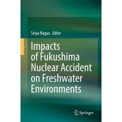 Impacts of Fukushima Nuclear Accident on Freshwater Environments
