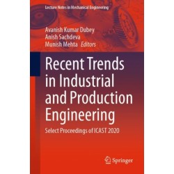 Recent Trends in Industrial and Production Engineering: Select Proceedings of ICAST 2020