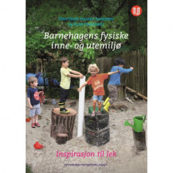 Barnehagens fysiske inne- og utemiljø : inspirasjon til lek