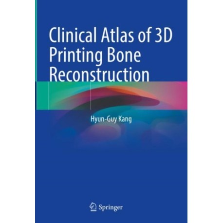 Clinical Atlas of 3D Printing Bone Reconstruction