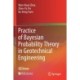 Practice of Bayesian Probability Theory in Geotechnical Engineering