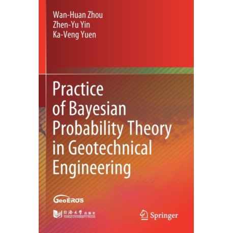 Practice of Bayesian Probability Theory in Geotechnical Engineering