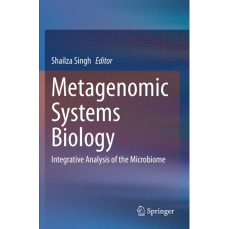 Metagenomic Systems Biology: Integrative Analysis of the Microbiome