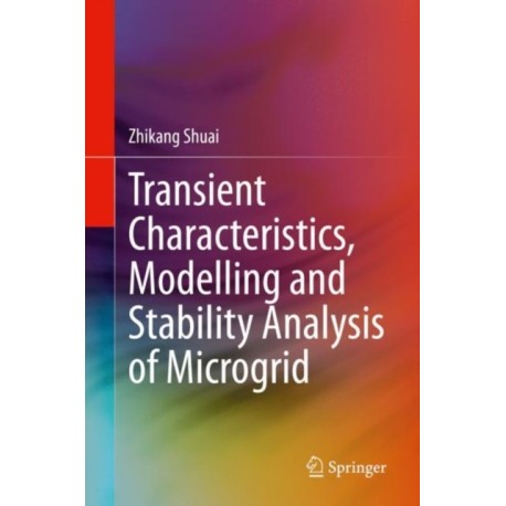 Transient Characteristics, Modelling and Stability Analysis of Microgrid