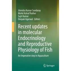 Recent updates in molecular Endocrinology and Reproductive Physiology of Fish: An Imperative step in Aquaculture