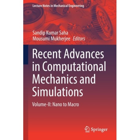 Recent Advances in Computational Mechanics and Simulations: Volume-II: Nano to Macro
