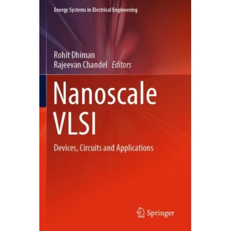 Nanoscale VLSI: Devices, Circuits and Applications