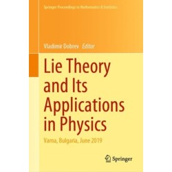 Lie Theory and Its Applications in Physics: Varna, Bulgaria, June 2019