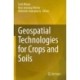 Geospatial Technologies for Crops and Soils