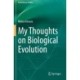 My Thoughts on Biological Evolution