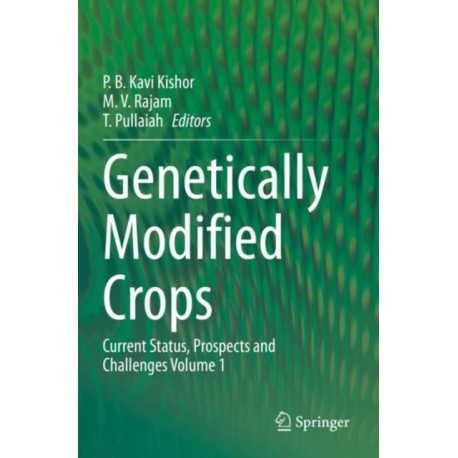 Genetically Modified Crops: Current Status, Prospects and Challenges Volume 1