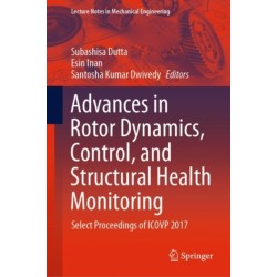 Advances in Rotor Dynamics, Control, and Structural Health Monitoring: Select Proceedings of ICOVP 2017