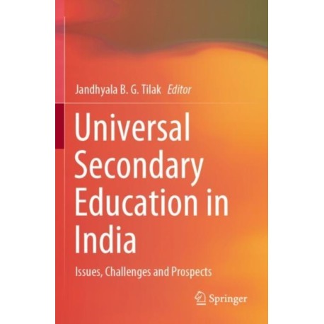 Universal Secondary Education in India: Issues, Challenges and Prospects